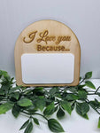I Love you because... Message Plaques