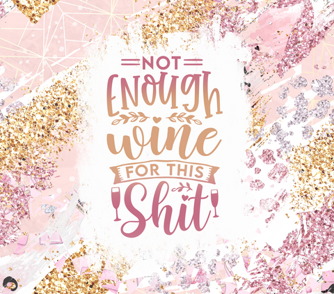 Not Enough Wine 20 oz Sublimation wrap (263)