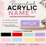 Acrylic Name Street Signs with print (Add name to notes with what colour)