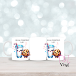 215 We got together like Milk and cookie   - 11oz mug