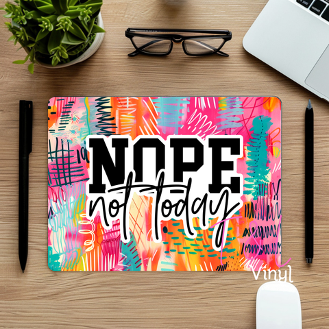 660 Nope not today Mouse Pad Sublimation Print
