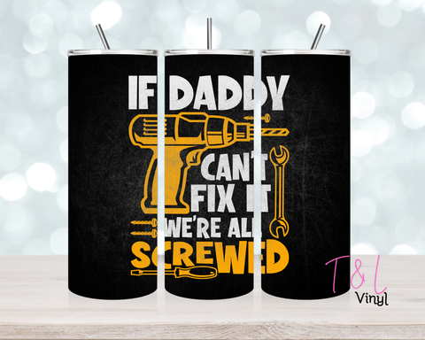 595 If Daddy cant fix it 20 oz Sublimation wrap