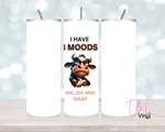 621 I have 3 moods  20 oz Sublimation wrap