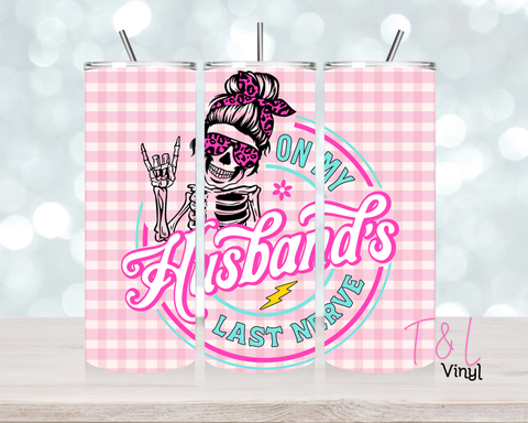 1039 On my Husbands last nerve 20 oz Sublimation wrap