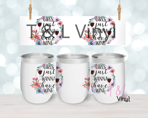 30 Girls just want to have Wine  Sublimation