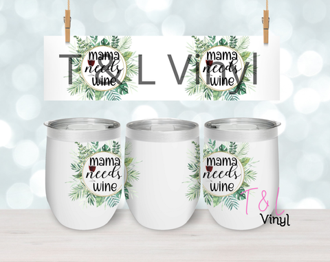 29 Mama needs Wine  Sublimation