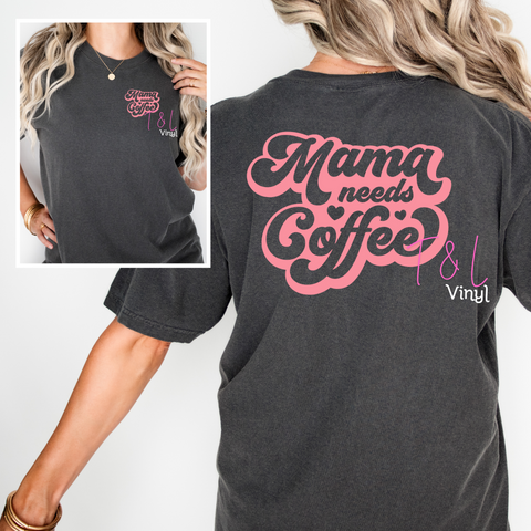 36 Mama needs coffee DTF Adult Prints Front and back