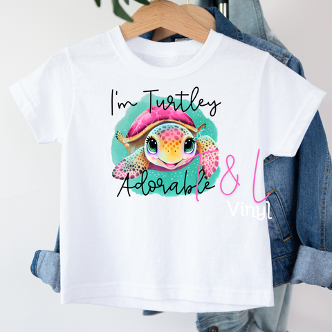 580 DTF I'm turtley Adorable print