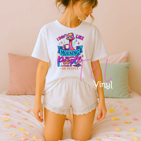 810 DTF- I dont like morningb adult print (perfect for pjs)
