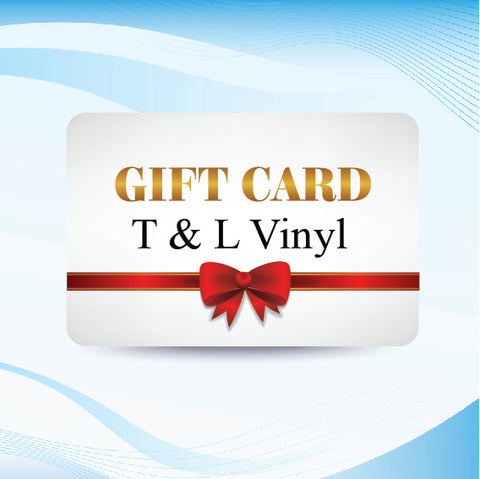 T & L Vinyl Gift Card